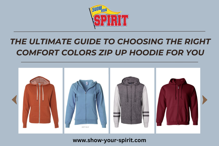 Choosing the Right Comfort Colors Zip Up Hoodie